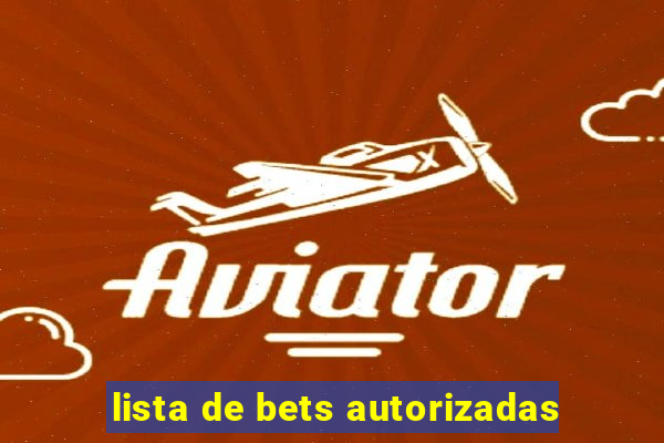 lista de bets autorizadas